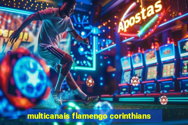 multicanais flamengo corinthians